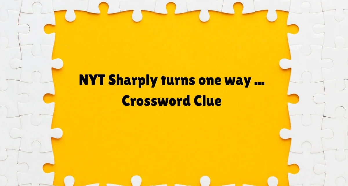 Sharply Turns One Way NYT