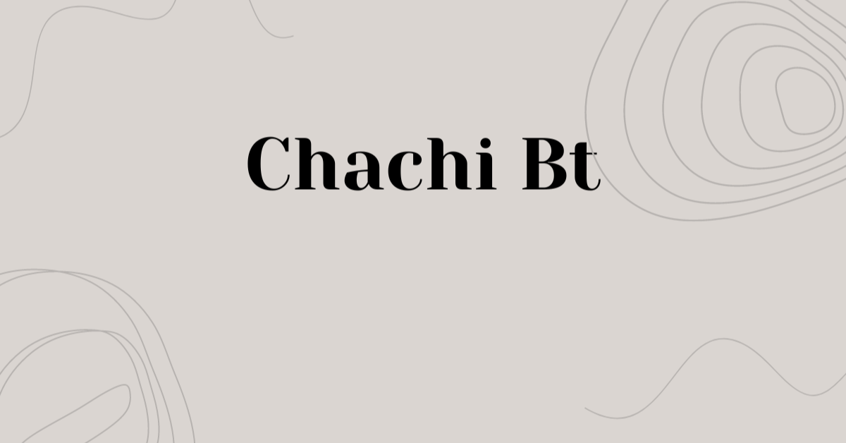 Chachi BT